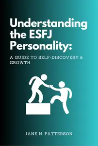Understanding the ESFJ Personality: A Guide to Self-discovery and Growth