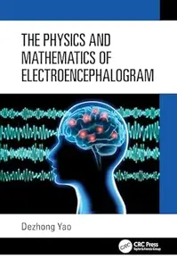 The Physics and Mathematics of Electroencephalogram