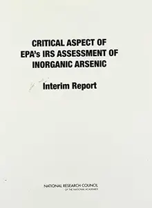Critical Aspects of EPA's IRIS Assessment of Inorganic Arsenic : Interim Report