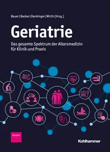 Geriatrie: Das gesamte Spektrum der Altersmedizin für Klinik und Praxis