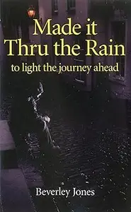 Made it Thru the Rain: To Light The Journey Ahead (Repost)