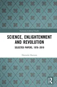 Science, Enlightenment and Revolution (Variorum Collected Studies)