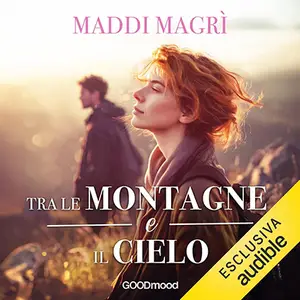 «Tra le montagne e il cielo» by Maddi Magrì
