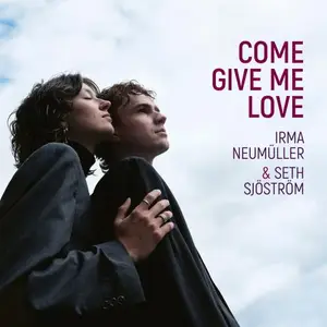 Irma Neumüller & Seth Sjöström - Come Give Me Love (2025)