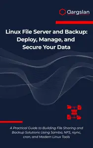 Linux File Server and Backup: Deploy, Manage, and Secure Your Data