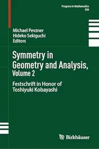 Symmetry in Geometry and Analysis, Volume 2: Festschrift in Honor of Toshiyuki Kobayashi