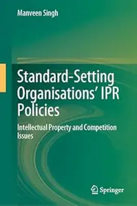 Standard-Setting Organisations’ IPR Policies: Intellectual Property and Competition Issues