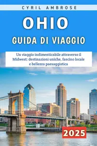 Ohio Guida Di Viaggio 2025: Un viaggio indimenticabile attraverso il Midwest