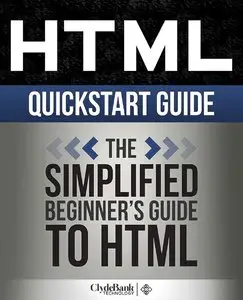 ClydeBank Technology, Martin Mihajlov - HTML QuickStart Guide: The Simplified Beginner's Guide To HTML