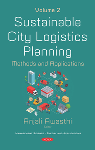 Sustainable City Logistics Planning : Methods and Applications, Volume 2