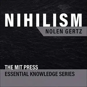 Nihilism: MIT Press Essential Knowledge Series [Audiobook]