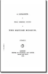 A Catalogue of Greek Coins in the British Museum. (Vol 1-9, 11, 12, 15-17, 19, 23-25)
