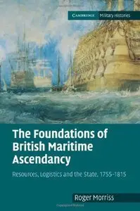 The Foundations of British Maritime Ascendancy: Resources, Logistics and the State, 1755-1815 (repost)
