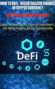 How to Defi - Decentralized Finance in Crypto Currency - Advanced - Defi Categories: Learn to Avoid Scam