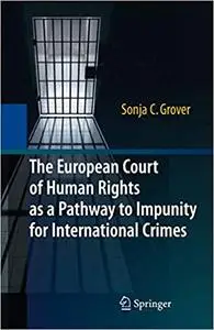 The European Court of Human Rights as a Pathway to Impunity for International Crimes