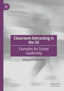 Classroom Detracking in the US: Examples for School Leadership