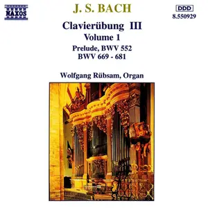 Wolfgang Rübsam - Johann Sebastian Bach: Clavierübung III, Vol. 1 (1994)