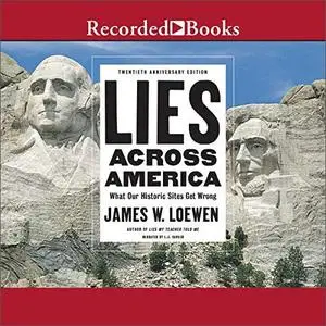 Lies Across America: What Our Historic Sites Get Wrong [Audiobook]