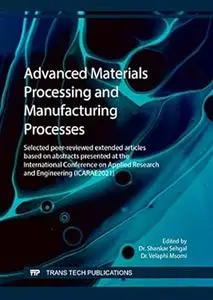 Advanced Materials Processing and Manufacturing Processes (Scientific Books Collection, Volume 15)