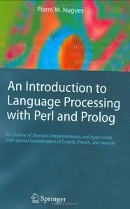 An Introduction to Language Processing with Perl and Prolog: An Outline of Theories, Implementation (Repost)