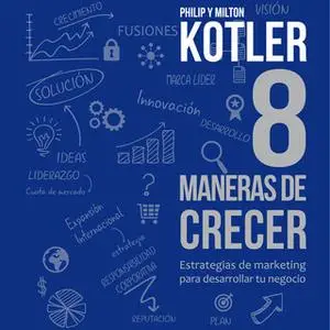 «8 maneras de crecer» by Philip Kotler,Milton Kotler