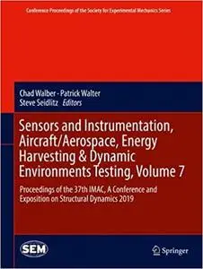 Sensors and Instrumentation, Aircraft/Aerospace, Energy Harvesting & Dynamic Environments Testing, Volume 7: Proceedings