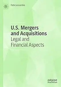 U.S. Mergers and Acquisitions: Legal and Financial Aspects