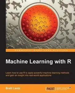 «Machine Learning with R» by Brett Lantz