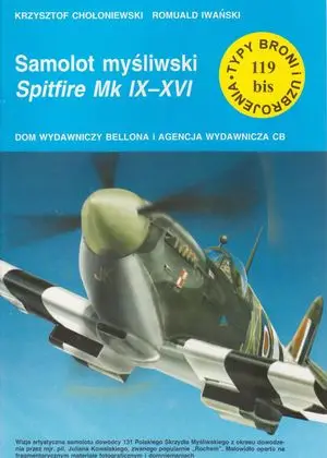 Samolot myśliwski Spitfire Mk. IX - XVI (Typy Broni i Uzbrojenia 119 bis)
