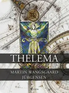 «Thelema» by Martin Wangsgaard Jürgensen