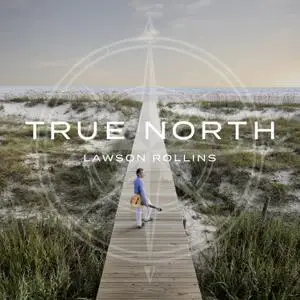 Lawson Rollins - True North (2020)