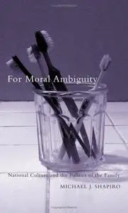 For Moral Ambiguity: National Culture and the Politics of the Family