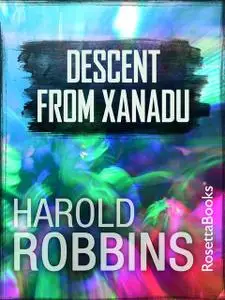 «Descent from Xanadu» by Harold Robbins