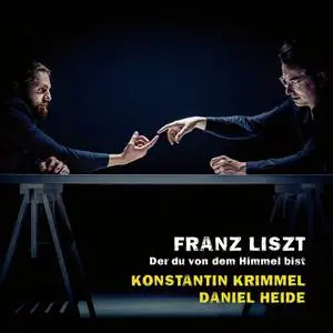 Konstantin Krimmel & Daniel Heide - Franz Liszt: Songs, Vol. II Der du von dem Himmel bist (2022) [Official Digital Download]