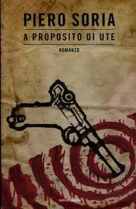 Piero Soria- A proposito di Ute