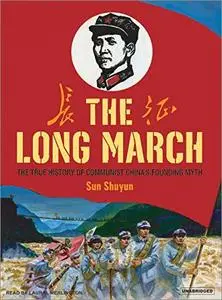 The Long March: The True History of Communist China's Founding Myth [Audiobook]