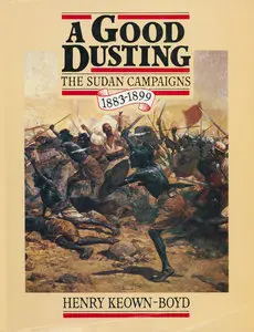 A Good Dusting: The Sudan Campaigns 1883-1899