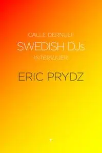 «Swedish Djs - Intervjuer: Eric Prydz» by Calle Dernulf