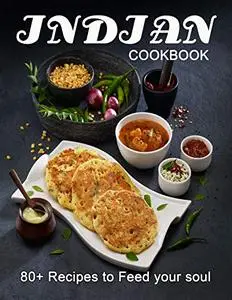 Indian Cookbook: 80+ Recipes to Feed your Soul