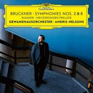 Gewandhausorchester Leipzig & Andris Nelsons - Bruckner: Symphonies Nos. 2 & 8 / Wagner: Meistersinger Prelude (2021)