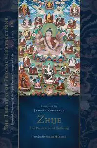 Zhije: The Pacification of Suffering: Essential Teachings of the Eight Practice Lineages of Tibet, Volume 13