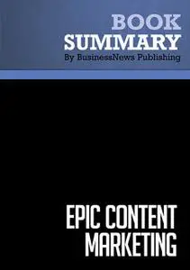 «Summary - Epic Content Marketing - Joe Pulizzi» by BusinessNews Publishing