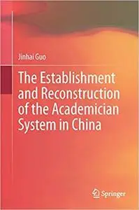 The Establishment and Reconstruction of the Academician System in China