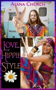 «Love, Hippie Style» by Alana Church