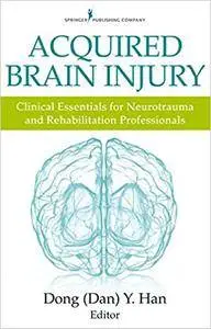 Acquired Brain Injury: Clinical Essentials for Neurotrauma and Rehabilitation Professionals