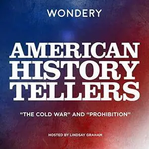 American History Tellers: "The Cold War" and "Prohibition" [Audiobook]