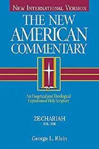 Zechariah: An Exegetical and Theological Exposition of Holy Scripture: 21B (The New American Commentary) [Kindle Edition]