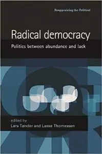 Radical democracy: Politics between abundance and lack