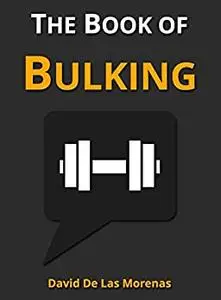 The Book of Bulking: Workouts, Groceries, and Meals for Building Muscle