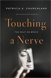 Touching a Nerve: Our Brains, Our Selves